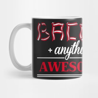Bacon + anything = awesome Mug